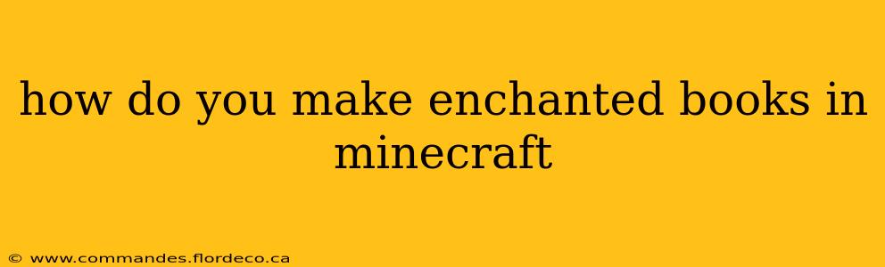 how do you make enchanted books in minecraft
