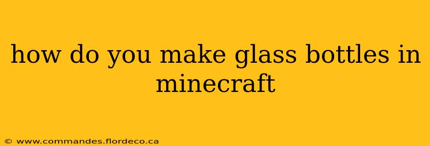 how do you make glass bottles in minecraft