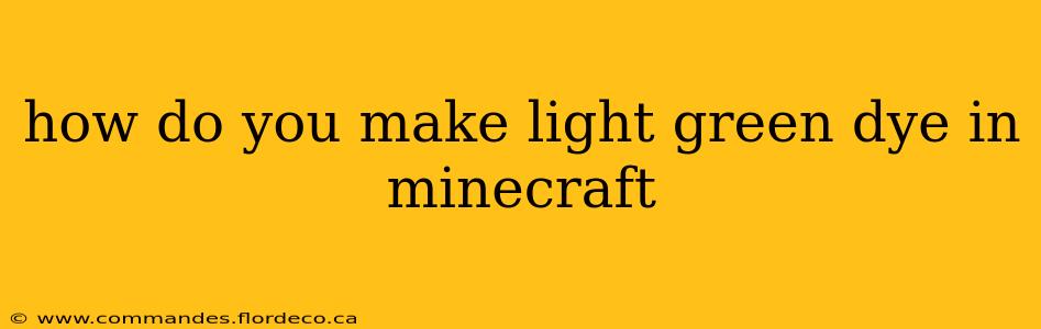 how do you make light green dye in minecraft