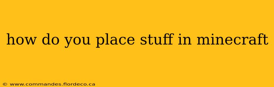 how do you place stuff in minecraft
