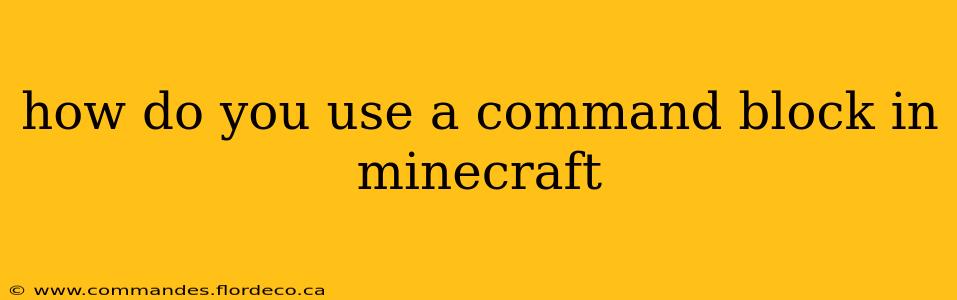 how do you use a command block in minecraft
