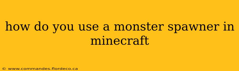 how do you use a monster spawner in minecraft