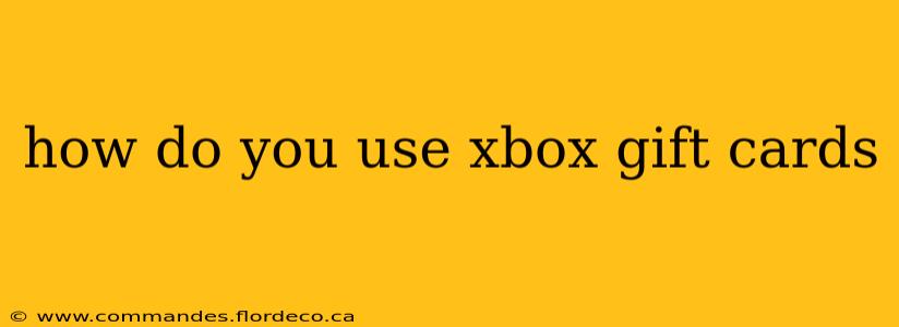 how do you use xbox gift cards
