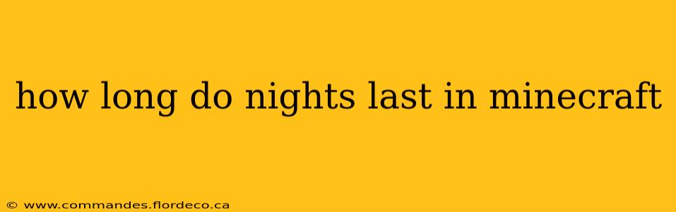 how long do nights last in minecraft
