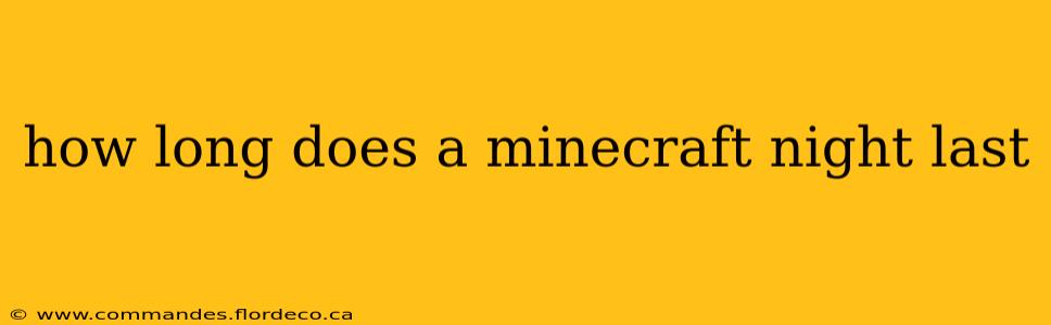 how long does a minecraft night last