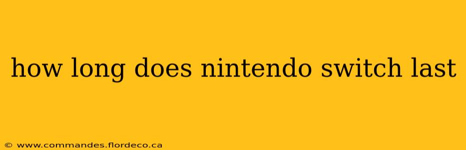 how long does nintendo switch last