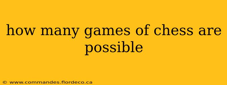 how many games of chess are possible