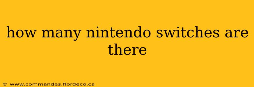 how many nintendo switches are there