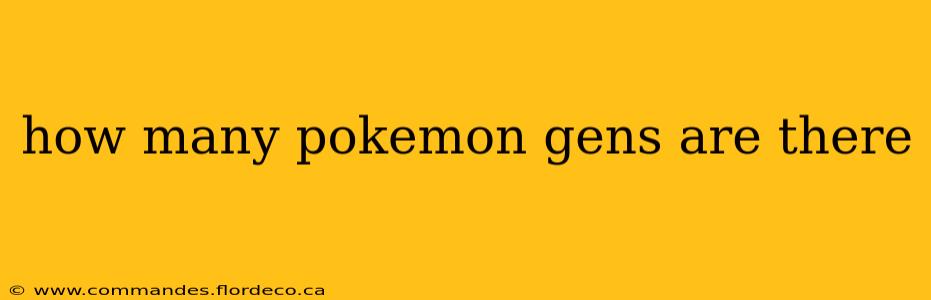 how many pokemon gens are there