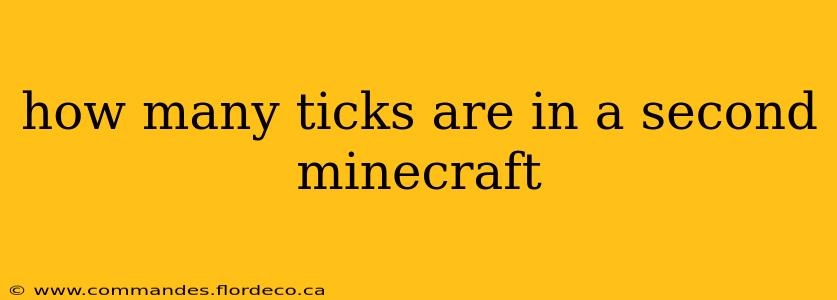how many ticks are in a second minecraft