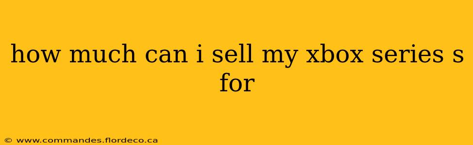how much can i sell my xbox series s for