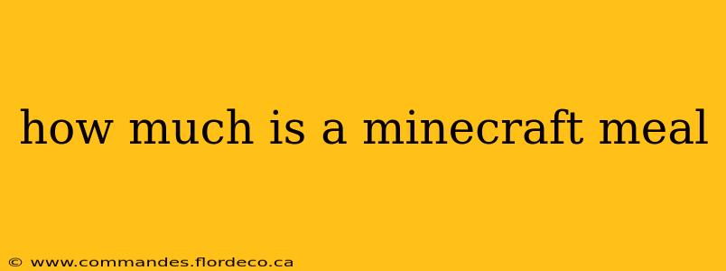 how much is a minecraft meal