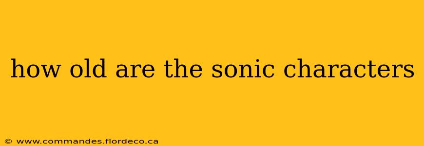 how old are the sonic characters