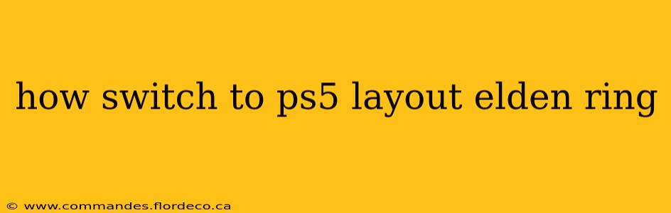 how switch to ps5 layout elden ring