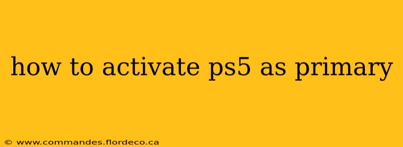 how to activate ps5 as primary