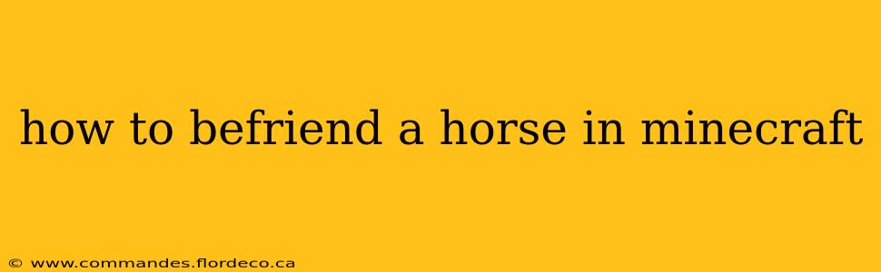 how to befriend a horse in minecraft