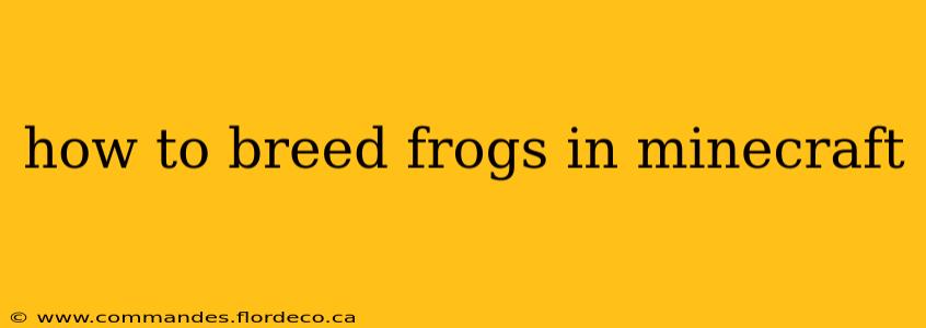 how to breed frogs in minecraft