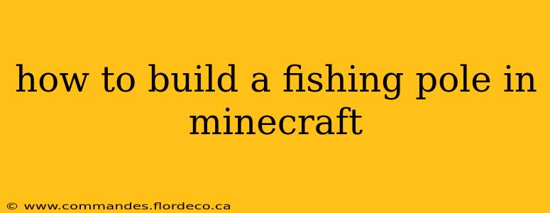 how to build a fishing pole in minecraft