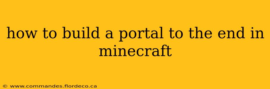 how to build a portal to the end in minecraft
