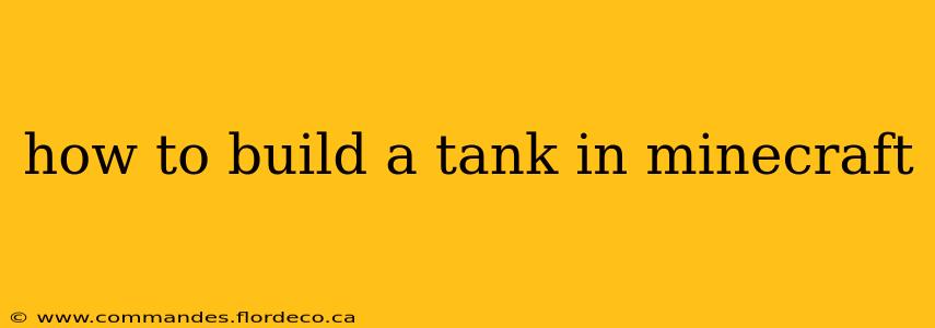 how to build a tank in minecraft