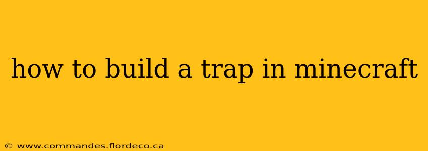 how to build a trap in minecraft