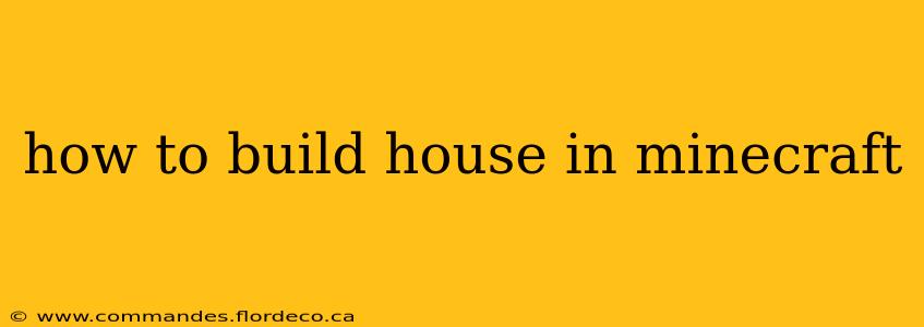 how to build house in minecraft