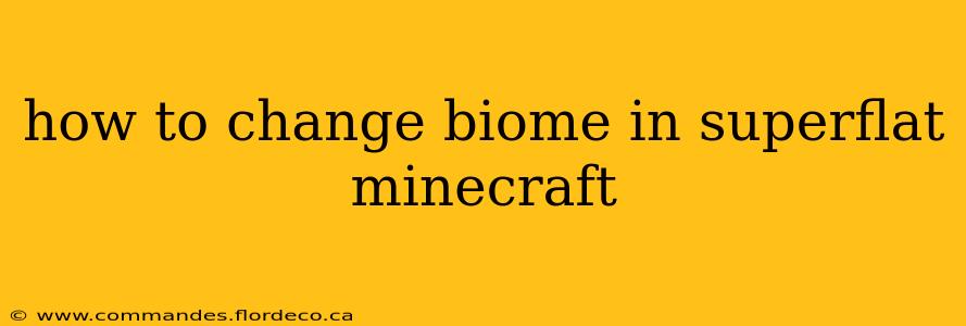 how to change biome in superflat minecraft