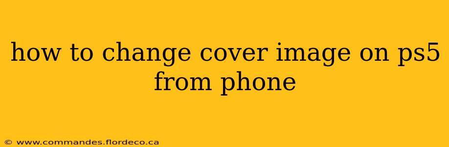 how to change cover image on ps5 from phone