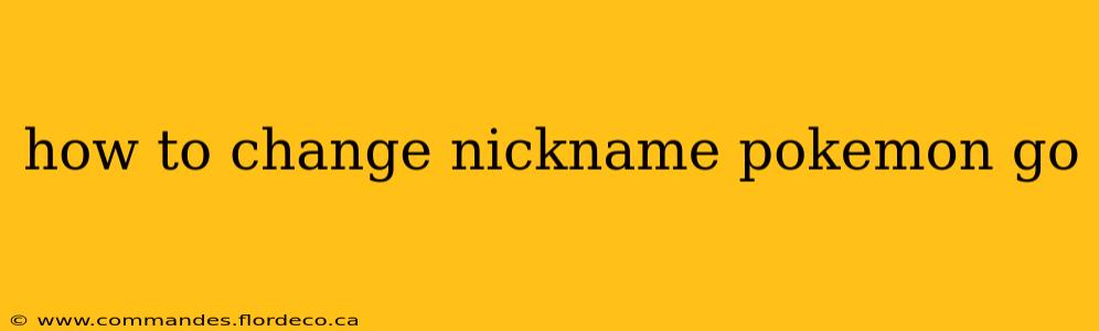 how to change nickname pokemon go