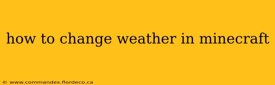 how to change weather in minecraft
