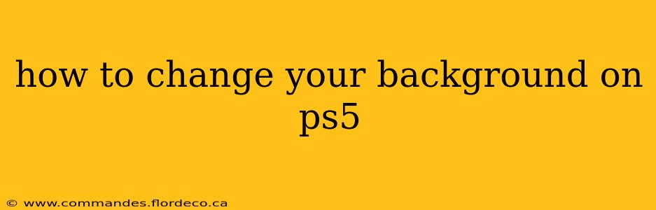 how to change your background on ps5