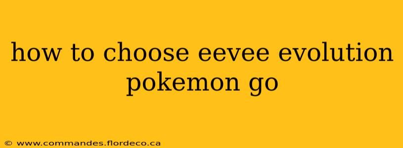 how to choose eevee evolution pokemon go