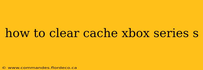 how to clear cache xbox series s