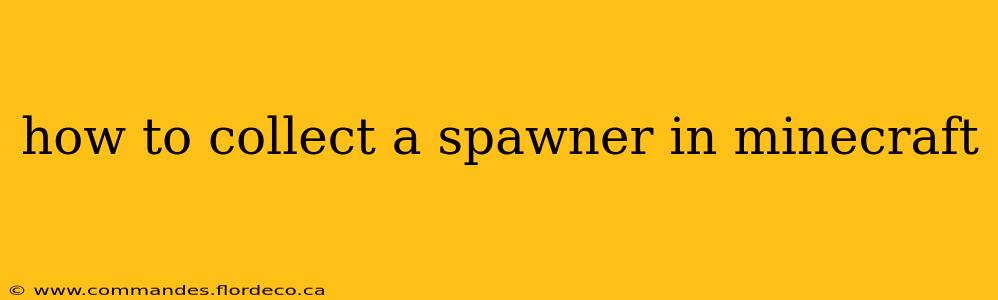 how to collect a spawner in minecraft
