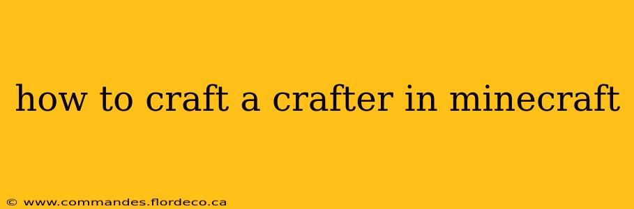 how to craft a crafter in minecraft