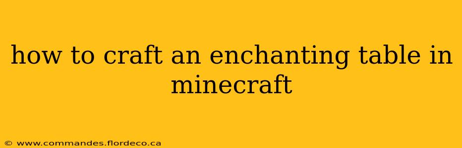 how to craft an enchanting table in minecraft