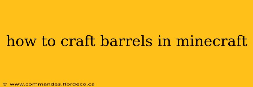 how to craft barrels in minecraft