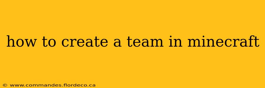 how to create a team in minecraft