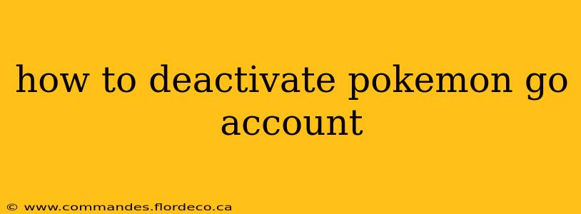 how to deactivate pokemon go account