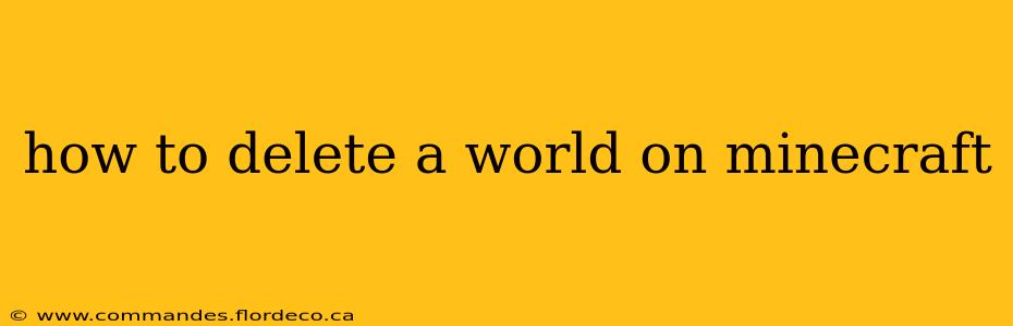 how to delete a world on minecraft