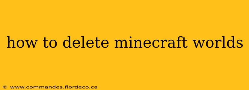 how to delete minecraft worlds