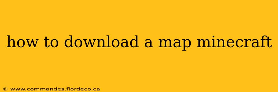 how to download a map minecraft