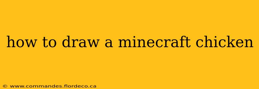 how to draw a minecraft chicken