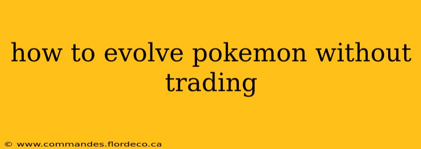 how to evolve pokemon without trading