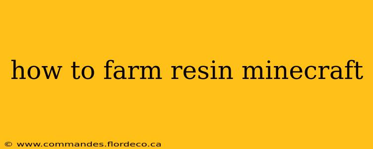 how to farm resin minecraft