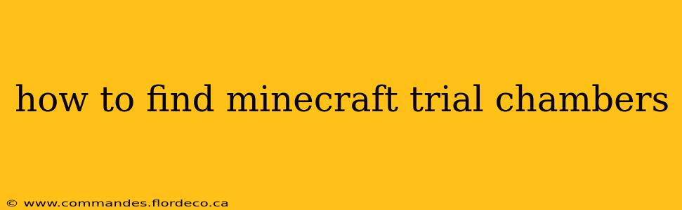 how to find minecraft trial chambers