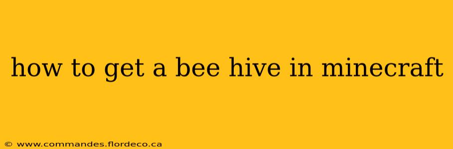 how to get a bee hive in minecraft