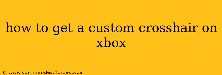 how to get a custom crosshair on xbox