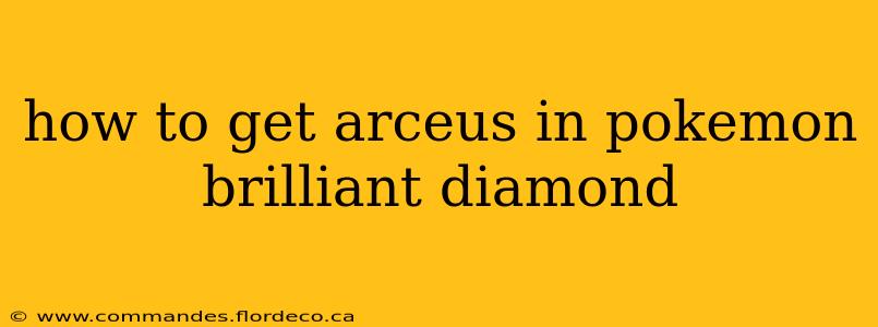 how to get arceus in pokemon brilliant diamond