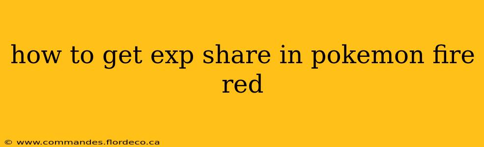 how to get exp share in pokemon fire red